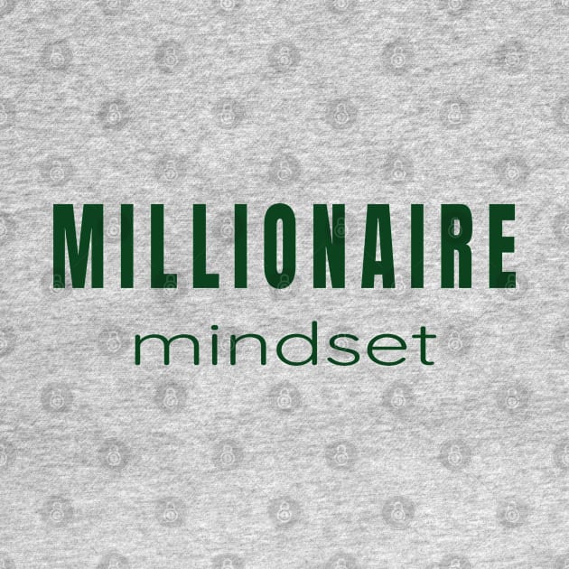 Millionaire Mindset - For Those Minds Aiming for Millions. by tnts